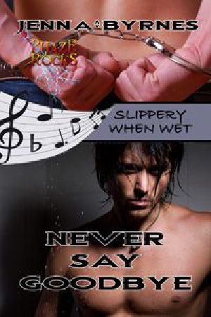 [Slippery When Wet 03] • Never Say Goodbye